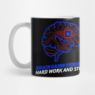 Brain Gains Through Hard Work And Study Mug